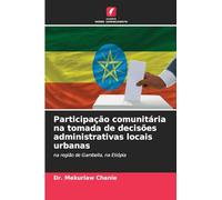 Participação comunitária na tomada de decisões administrativas locais urbanas: na região de Gambella, na Etiópia