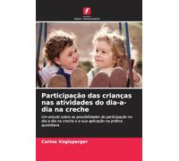 Participação das crianças nas atividades do dia-a-dia na creche: Um estudo sobre as possibilidades de participação no dia-a-dia na creche e a sua aplicação na prática quotidiana