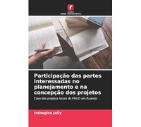 Participação das partes interessadas no planejamento e na concepção dos projetos: Caso dos projetos locais do PNUD em Ruanda