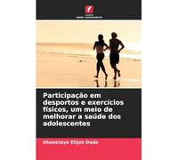 Participação em desportos e exercícios físicos, um meio de melhorar a saúde dos adolescentes