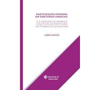 Participação Feminina em Diretorias Sindicais e a Criação de Normas Coletivas de Proteção do Trabalho da Mulher