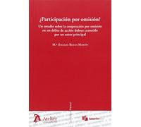 ¿Participación por omisión?: Un estudio sobre la cooperación por omisión en un delito de acción doloso cometido por un autor principal. (Justicia Penal)