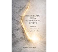 PARTICIPANDO DE LA NATURALEZA DIVINA Parte uno (Umbrales de lo eterno)
