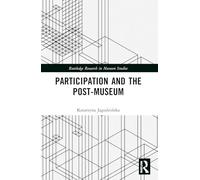 Participation and the Post-Museum (Routledge Research in Museum Studies)