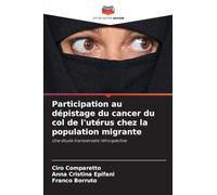 Participation au dépistage du cancer du col de l'utérus chez la population migrante: Une étude transversale rétrospective