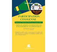 PARTICIPATION CITOYENNE: Passer de l'Individu Passif au Citoyen Actif - IMPLICATION CITOYENNE ET ENGAGEMENT PATRIOTIQUE