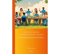 Participation in the Pentecostal Liturgy: An Ecclesiology of the Prophethood of All Believers: 53 (Global Pentecostal and Charismatic Studies, 53)