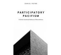 Participatory Pacifism: A Christ-Centered Defense of Nonviolence
