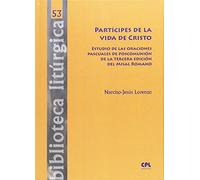 Participes De La Vida De Cristo: Estudio de las oraciones pascuales de poscomunión de la tercera edición del misal romano: 53 (Biblioteca litúrgica)