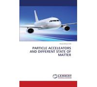PARTICLE ACCELEATORS AND DIFFERENT STATE OF MATTER