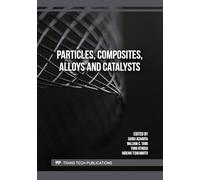 Particles, Composites, Alloys and Catalysts