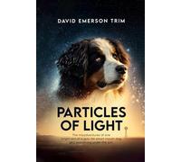 Particles of Light: The misadventures of one bright son of a gun, his smart mouth dog and everything under the sun.