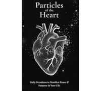 Particles of the Heart