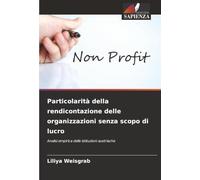 Particolarità della rendicontazione delle organizzazioni senza scopo di lucro: Analisi empirica delle istituzioni austriache