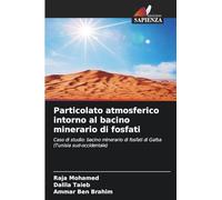 Particolato atmosferico intorno al bacino minerario di fosfati: Caso di studio: bacino minerario di fosfati di Gafsa (Tunisia sud-occidentale)