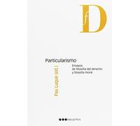 Particularismo: Ensayos de filosofía del derecho y filosofía moral