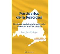 Partidarios de la Felicidad: El grupo madrileño del medio siglo, una generación en marcha