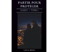 PARTIR POUR PROTÉGER: Romance sombre - secrets et passé dangereux - Série Karev tome 2