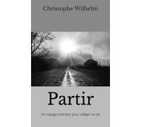 Partir: Un voyage intérieur pour alléger sa vie