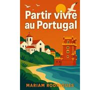 Partir vivre au Portugal: Tout savoir avant votre départ