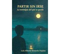 partirsin irse: nostalgia del que se queda
