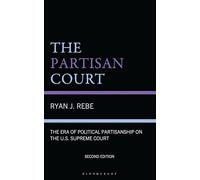 Partisan Court, The: The Era of Political Partisanship on the U.S. Supreme Court
