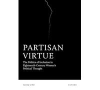 Partisan Virtue: The Politics of Inclusion in Eighteenth-Century Women’s Political Thought