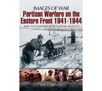 Partisan Warfare on the Eastern Front 1941-1944: Rare Photographs from Wartime Archives (Images of War)