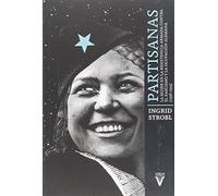 Partisanas: La mujer en la resistencia armada contra el fascismo y la ocupación alemana (1936-1945) (Memoria)