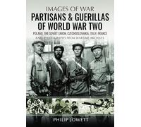 Partisans & Guerrillas of World War Two: Poland, the Soviet Union, Czechoslovakia, Italy, France