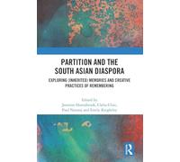 Partition and the South Asian Diaspora: Exploring (Inherited) Memories and Creative Practices of Remembering
