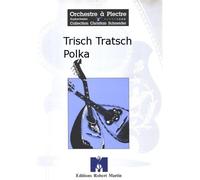 Partitions clásica Robert Martin Strauss J. - Monti - trisch tratsch Polka Orquesta