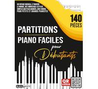 Partitions Piano Débutants: 140 Morceaux faciles + Vidéos QR pour apprendre pas à pas, Enfants & Adultes
