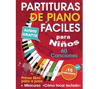 Partituras de piano fáciles para niños + Minicurso «Cómo tocar teclado»: Cancionero de piano para principiantes - Niños y adolescentes - con 60 ... paso a paso (Audio gratis) + 15 Canciones