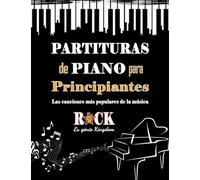 PARTITURAS DE PIANO PARA PRINCIPIANTES: Las canciones más populares de la música ROCK en versión simplificada con letra