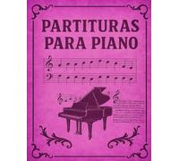 PARTITURAS EN BLANCO PARA PIANO: Cuaderno Pauteado para Piano | Contiene 100 Páginas con 4 Pentagramas Dobles por Página en 8,5" X 11" In
