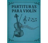 PARTITURAS PARA VIOLÍN: Pentagramas en Blanco para Violín Escribe y Compone tu Música | Contiene 100 Paginas en 8,5" X 11" (A4)