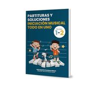 PARTITURAS Y SOLUCIONES INICIACION MUSICAL TODO EN UNO