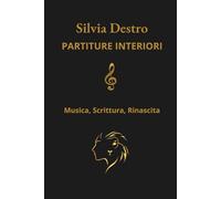 Partiture Interiori: Musica, scrittura e consapevolezza: un percorso guidato di journaling per ritrovare te stessa