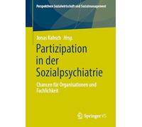 Partizipation in der Sozialpsychiatrie: Chancen für Organisationen und Fachlichkeit (Perspektiven Sozialwirtschaft und Sozialmanagement)