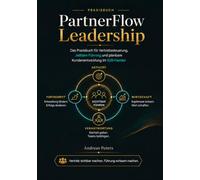 PartnerFlow Leadership: Das Praxisbuch für Vertriebssteuerung, Zielklarheit und planbare Kundenentwicklung im B2B-Handel (PartnerFlow ist die ... planbare Kundenentwicklung im B2B-Handel.)