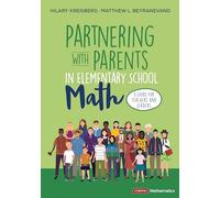 Partnering With Parents in Elementary School Math: A Guide for Teachers and Leaders (Corwin Mathematics Series)