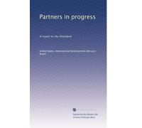 Partners in progress: A report to the President: Volume 1