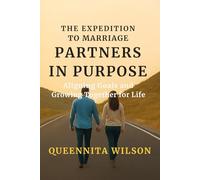 Partners in Purpose:: Aligning Goals and Growing Together for Life (The Expedition to Marriage Mastery Series)