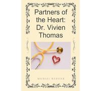 Partners of the Heart: Dr. Vivien Thomas