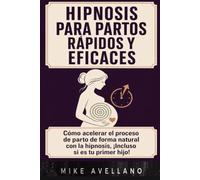 PARTO CON HIPNOSIS PARA MUJERES CON ANSIEDAD: Cómo superar tus miedos y dar a luz en calma con la ayuda de la hipnosis, ¡SIN necesidad de intervenciones médicas!
