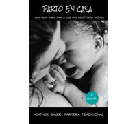 Parto En Casa: Una Guía Para Dar A Luz Sin Asistencia Médica