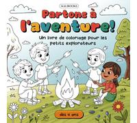 Partons à l'aventure! Un livre de coloriage pour les petits explorateurs. À partir de 4 ans.: Aventures dans la nature toute l’année - 30 dessins à ... l’imagination et le lien avec la nature