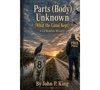 Parts (Body) Unknown: (What the Canal Kept) (Cal Reddick Novella Series - Choices After Murder)