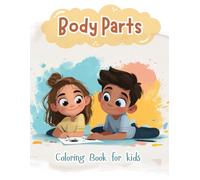 Parts Of The Body Coloring Book For Kids: Simple Human Body Outlines for Early Learning and Fun Coloring Ages 3-5